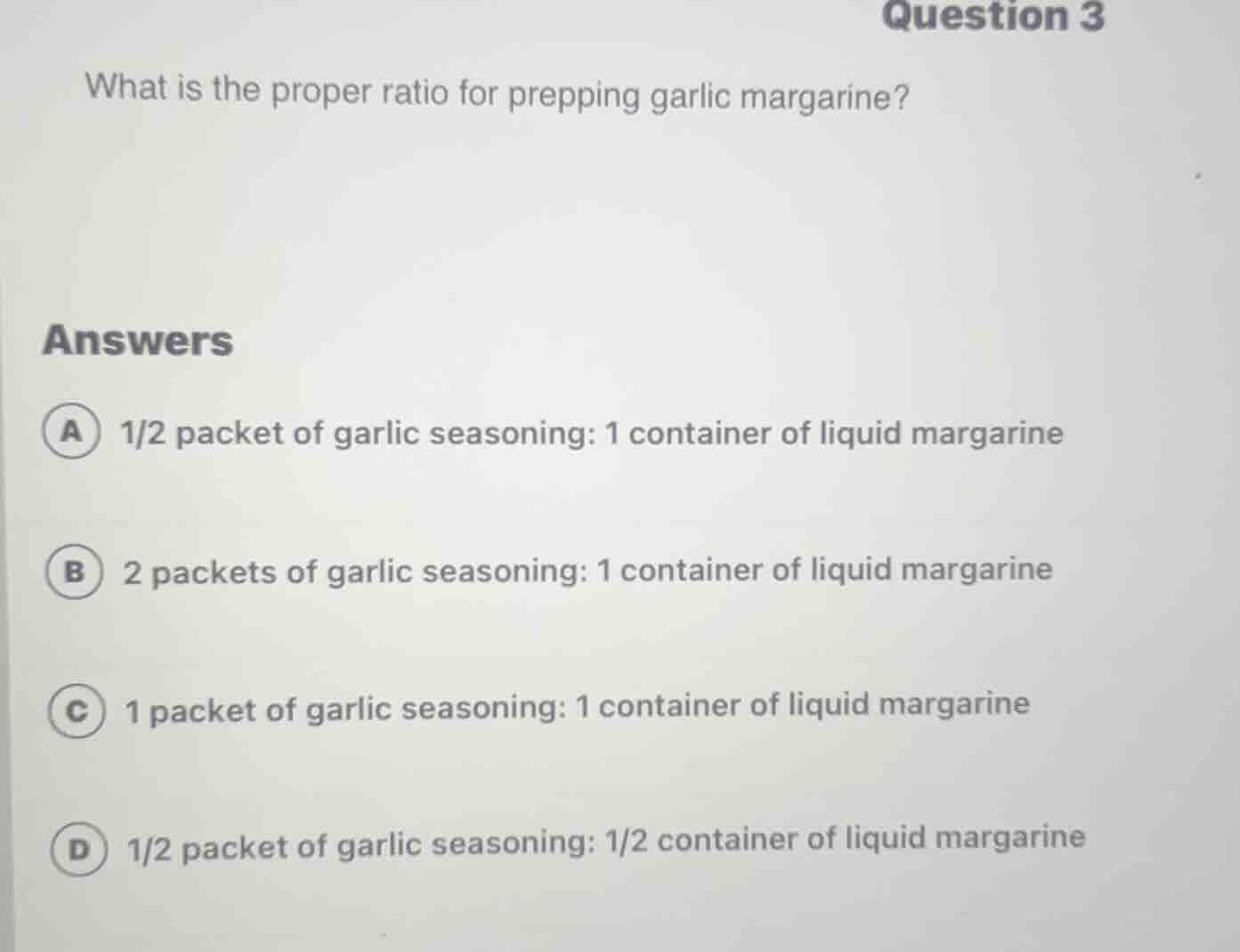 question 3 what is the proper ratio for prepping garlic margarine? answ…