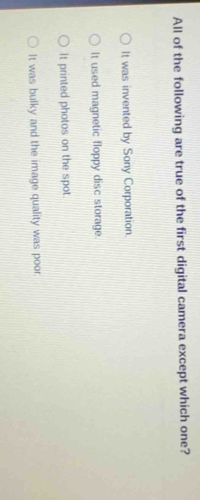 all of the following are true of the first digital camera except which …