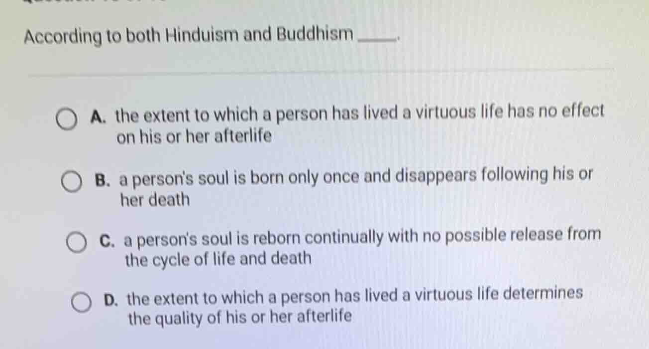 according to both hinduism and buddhism _____. a. the extent to which a…