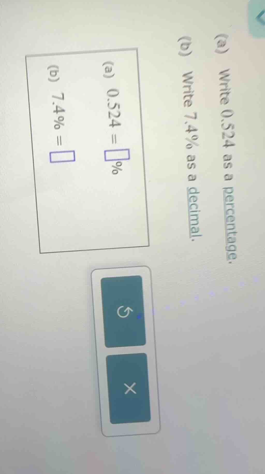 (a) write 0.524 as a percentage. (b) write 7.4% as a decimal. (a) 0.524…