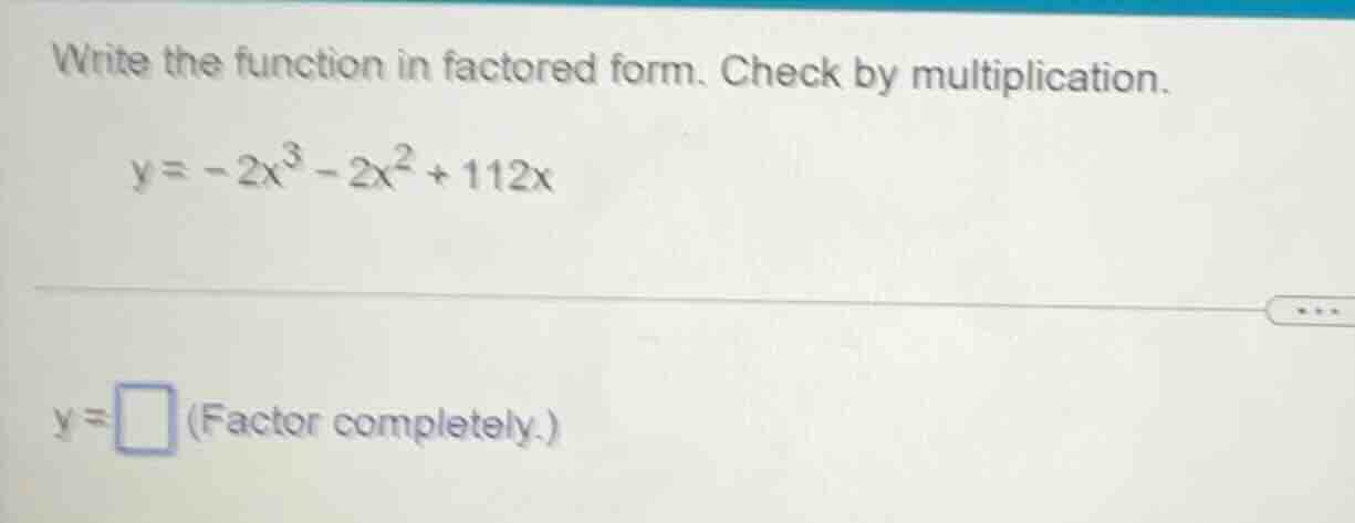 write the function in factored form. check by multiplication. \\( y = -…