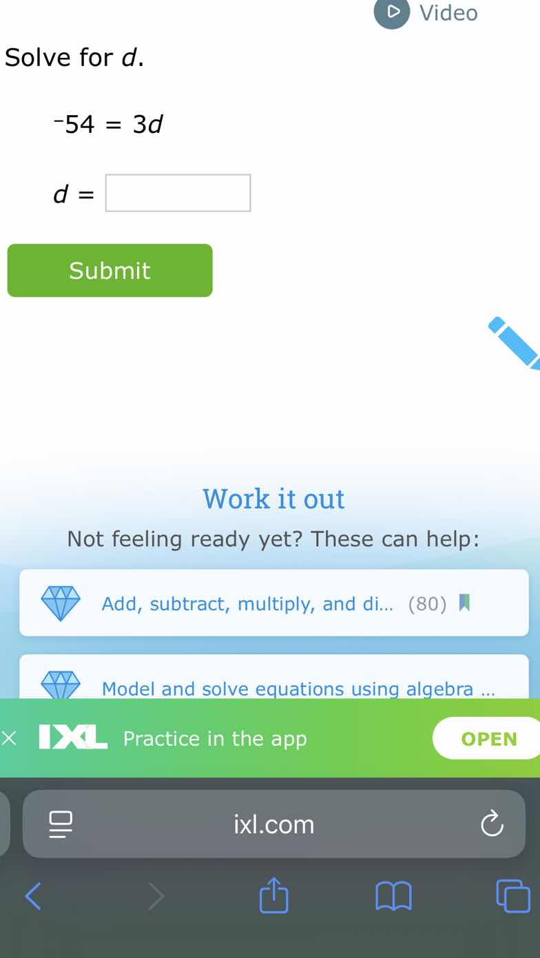 solve for d. -54 = 3d d = submit work it out not feeling ready yet? the…