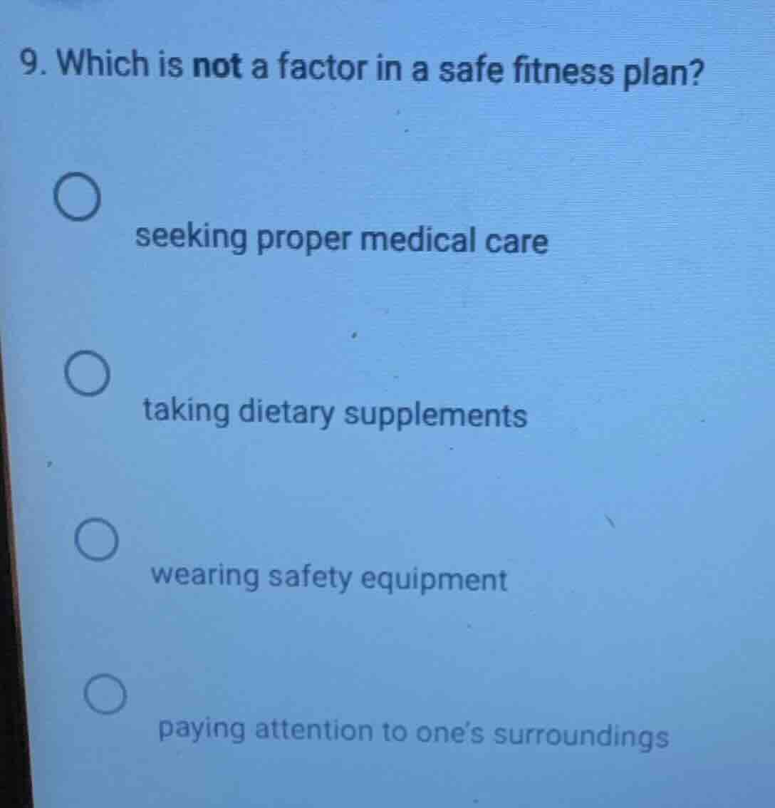 9. which is not a factor in a safe fitness plan? ○ seeking proper medic…