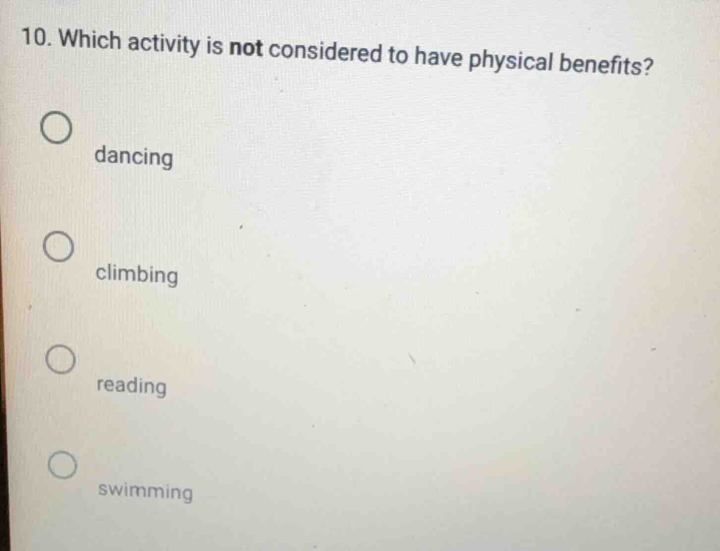 10. which activity is not considered to have physical benefits? ○ danci…