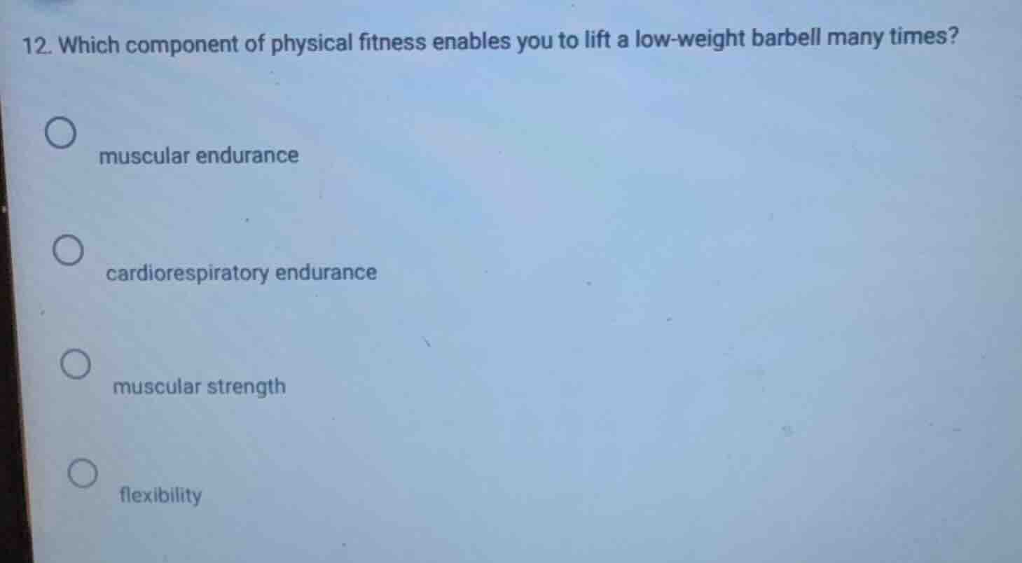 12. which component of physical fitness enables you to lift a low-weigh…