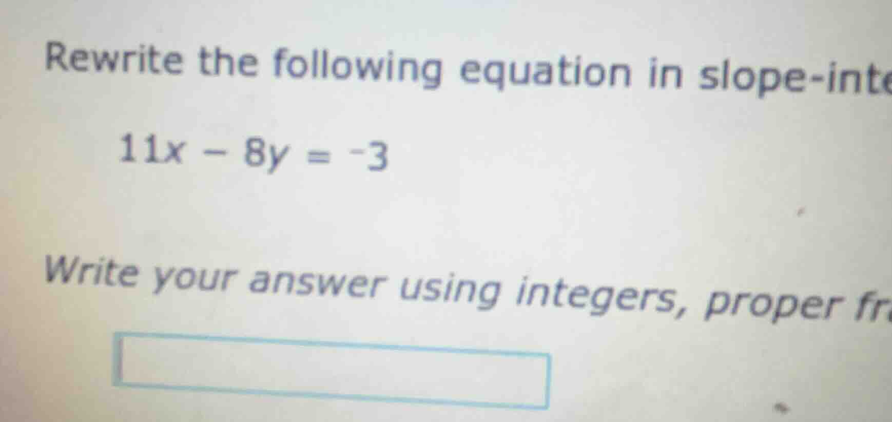 rewrite the following equation in slope-inte\\(11x - 8y = -3\\)write yo…