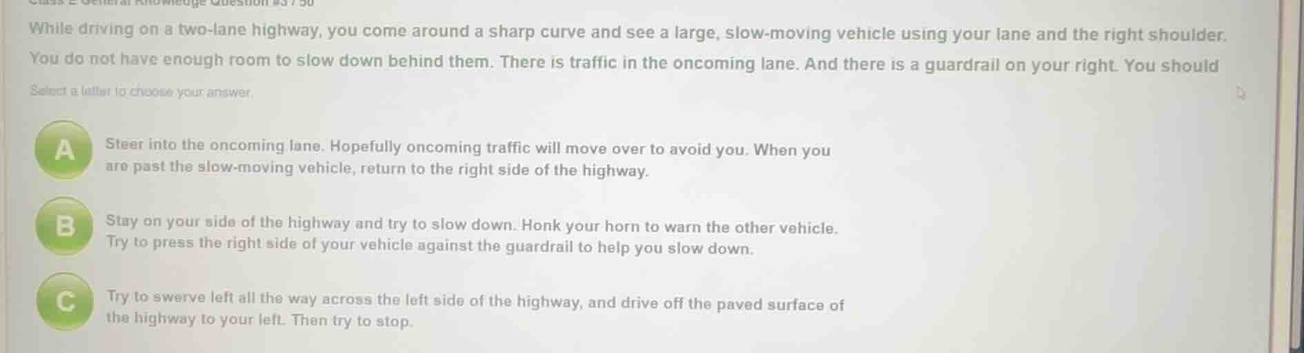 while driving on a two - lane highway, you come around a sharp curve an…