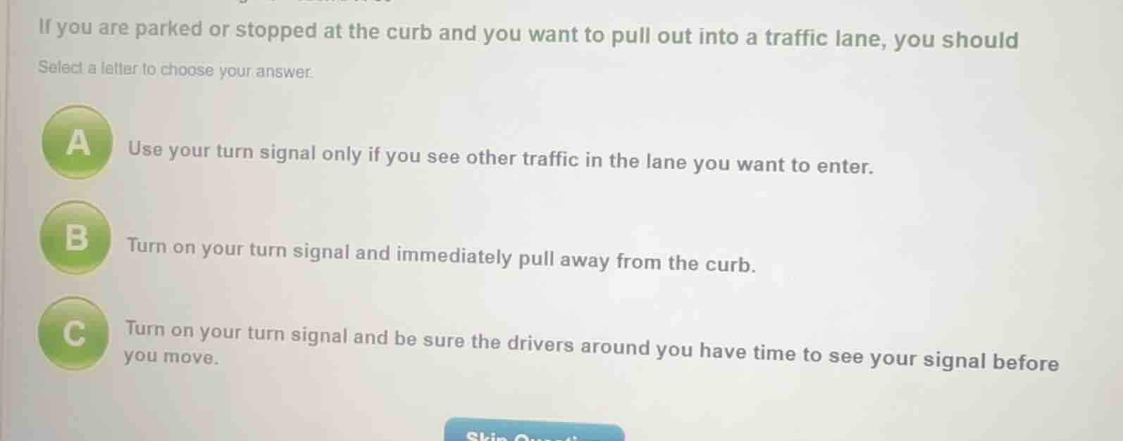 if you are parked or stopped at the curb and you want to pull out into …