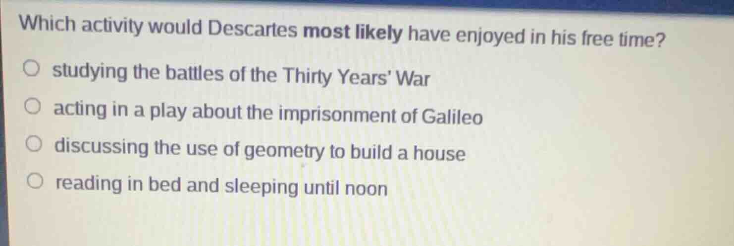 which activity would descartes most likely have enjoyed in his free tim…