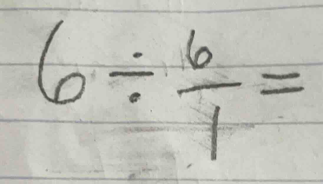 6 ÷ (6/7) =