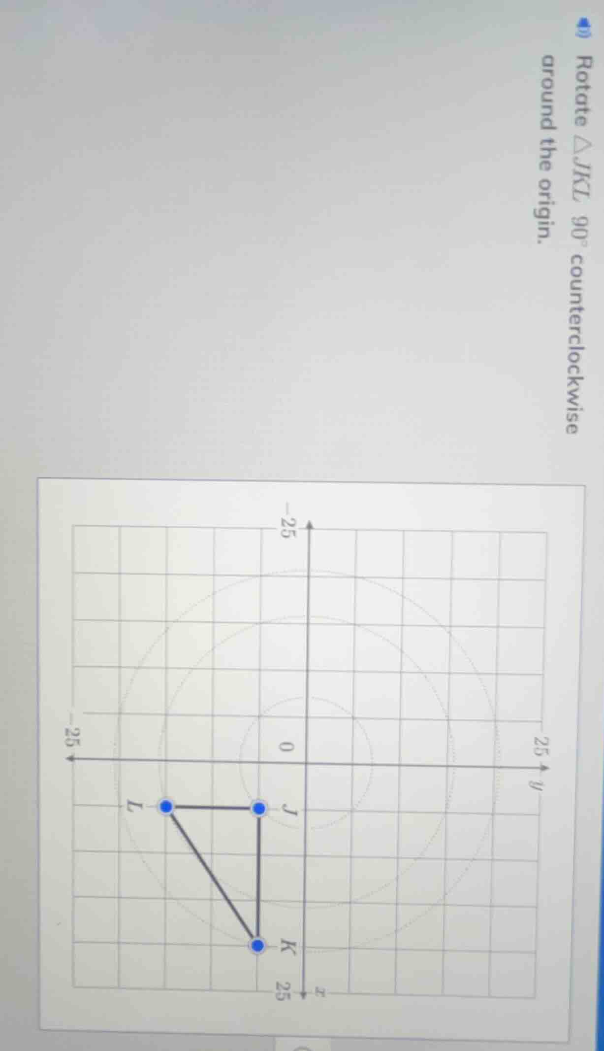 rotate △jkl 90° counterclockwise around the origin.