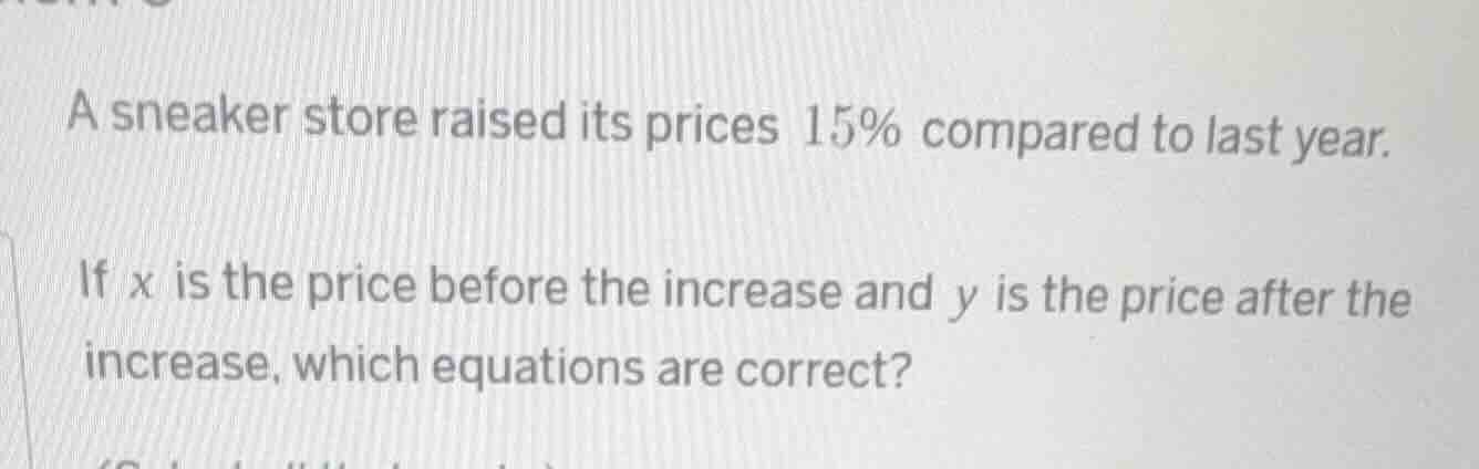 a sneaker store raised its prices 15% compared to last year. if x is th…