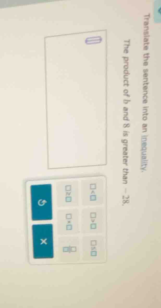 translate the sentence into an inequality. the product of b and 8 is gr…