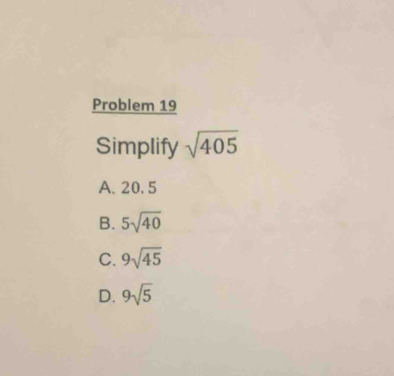 problem 19 simplify \\(\\sqrt{405}\\) a. 20.5 b. \\(5\\sqrt{40}\\) c. \…