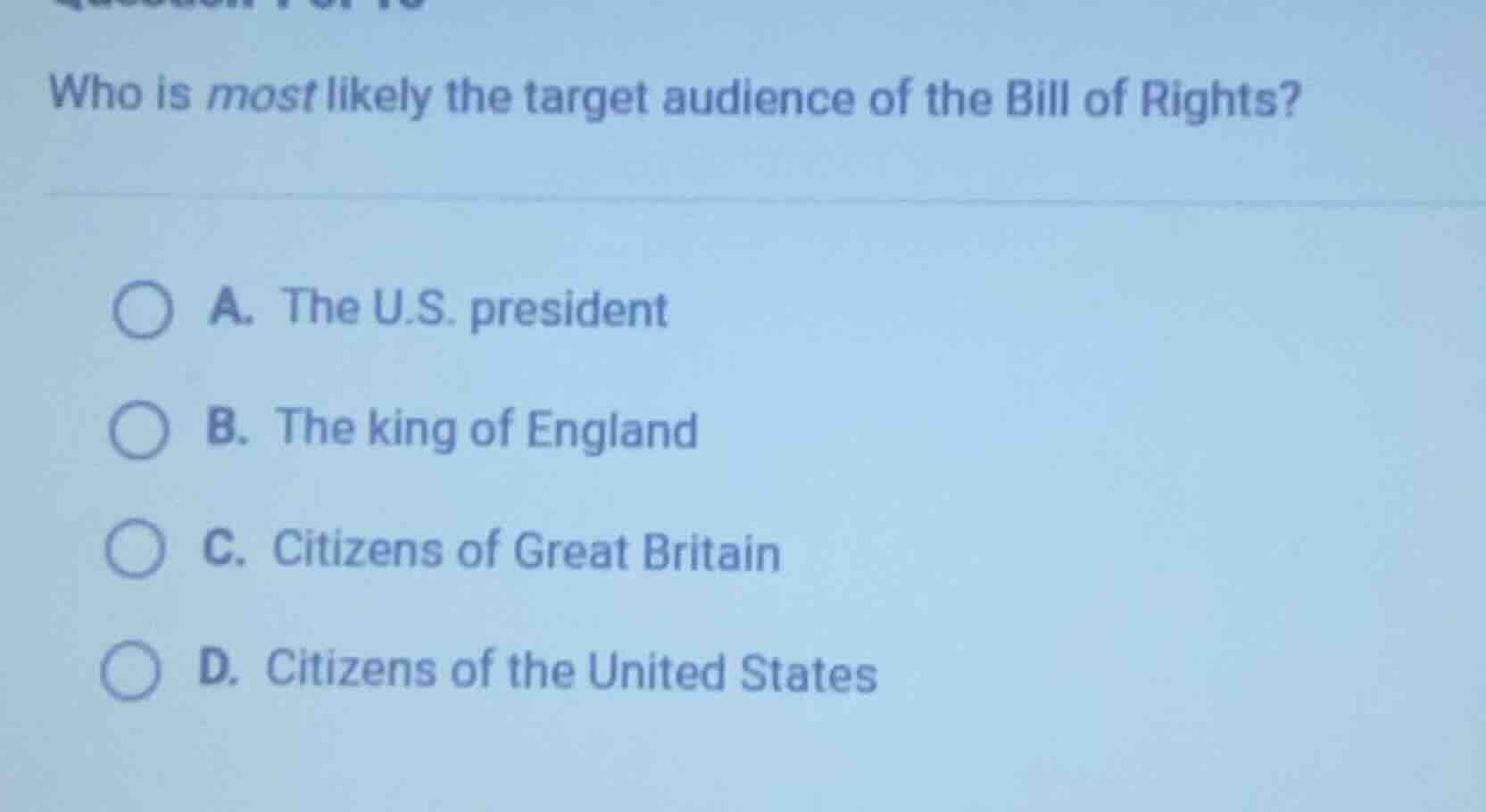 who is most likely the target audience of the bill of rights? a. the u.…