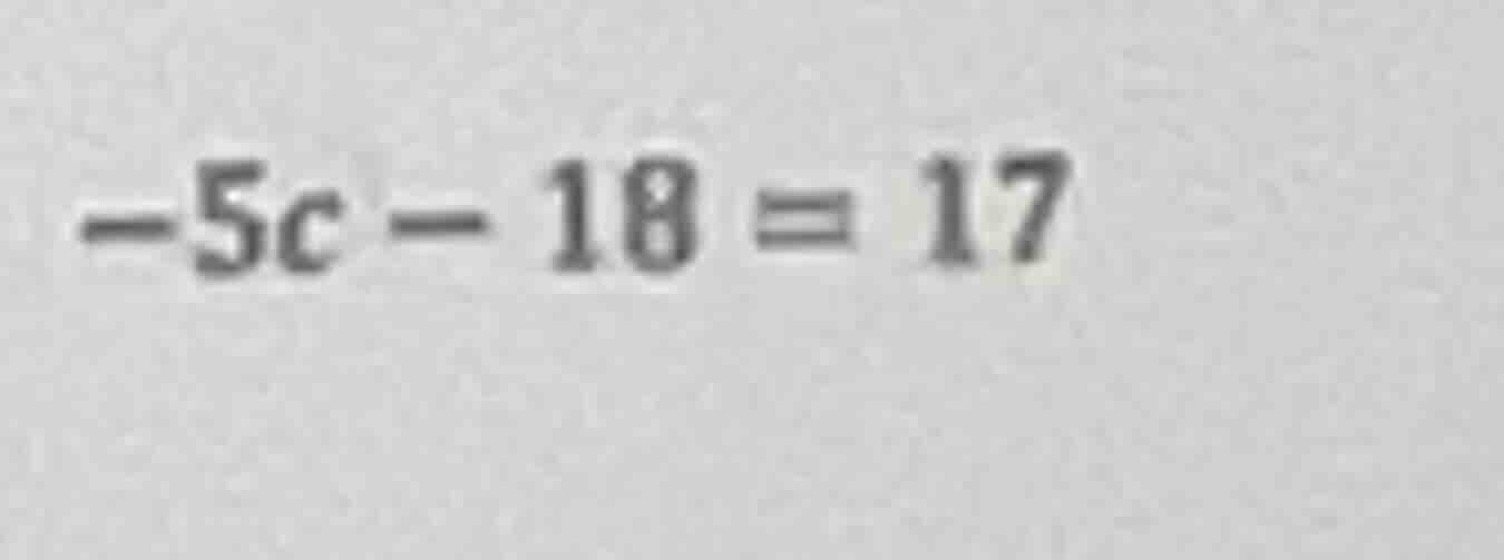-5c - 18 = 17