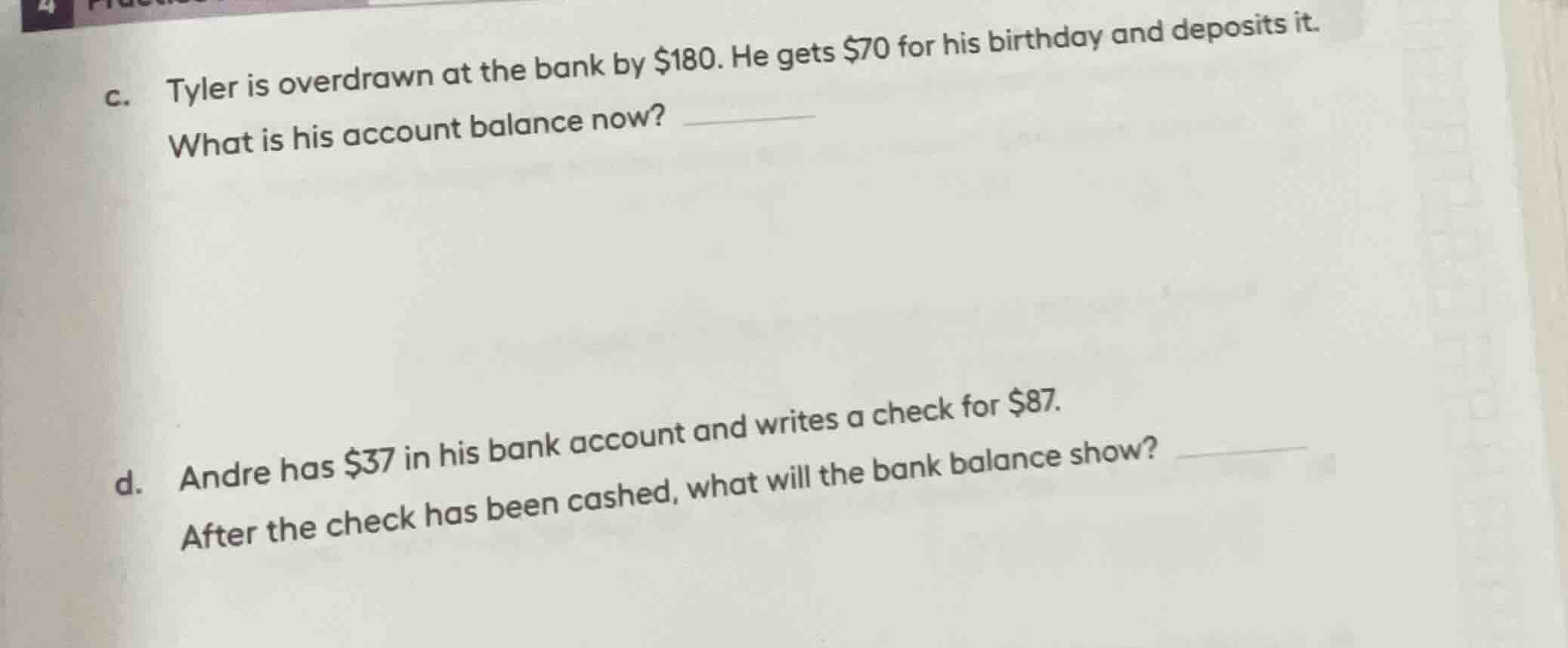 c. tyler is overdrawn at the bank by $180. he gets $70 for his birthday…
