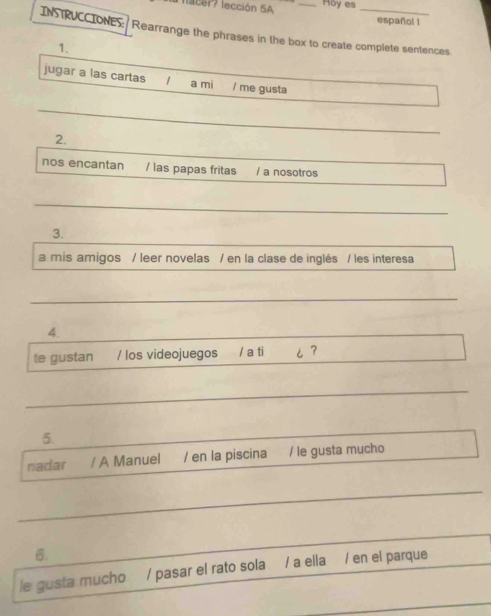 instrucciones: rearrange the phrases in the box to create complete sent…