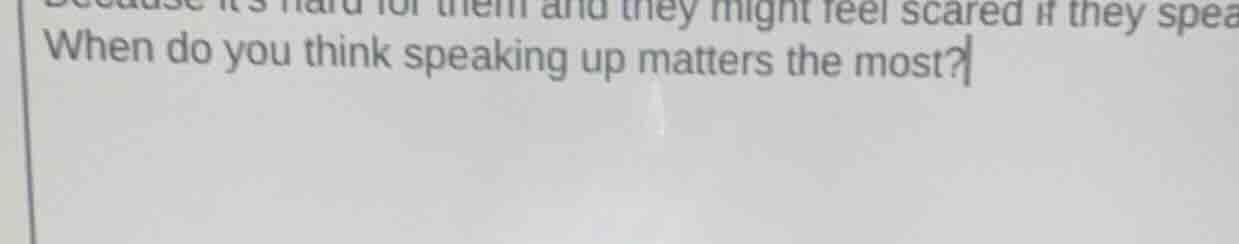 when do you think speaking up matters the most?