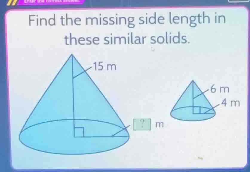 find the missing side length in these similar solids. image of two simi…