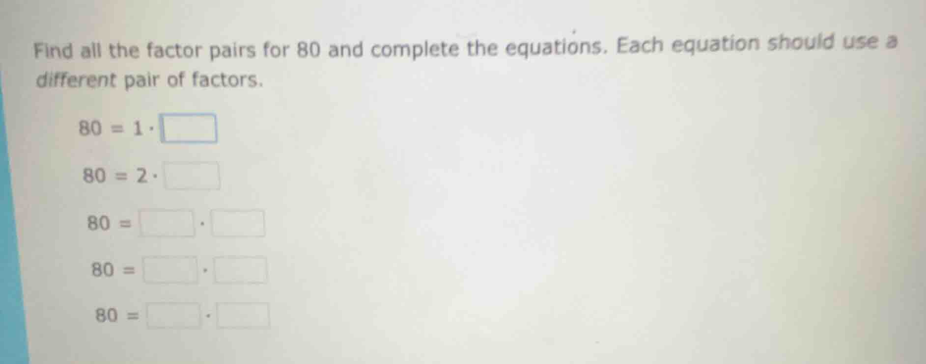 find all the factor pairs for 80 and complete the equations. each equat…