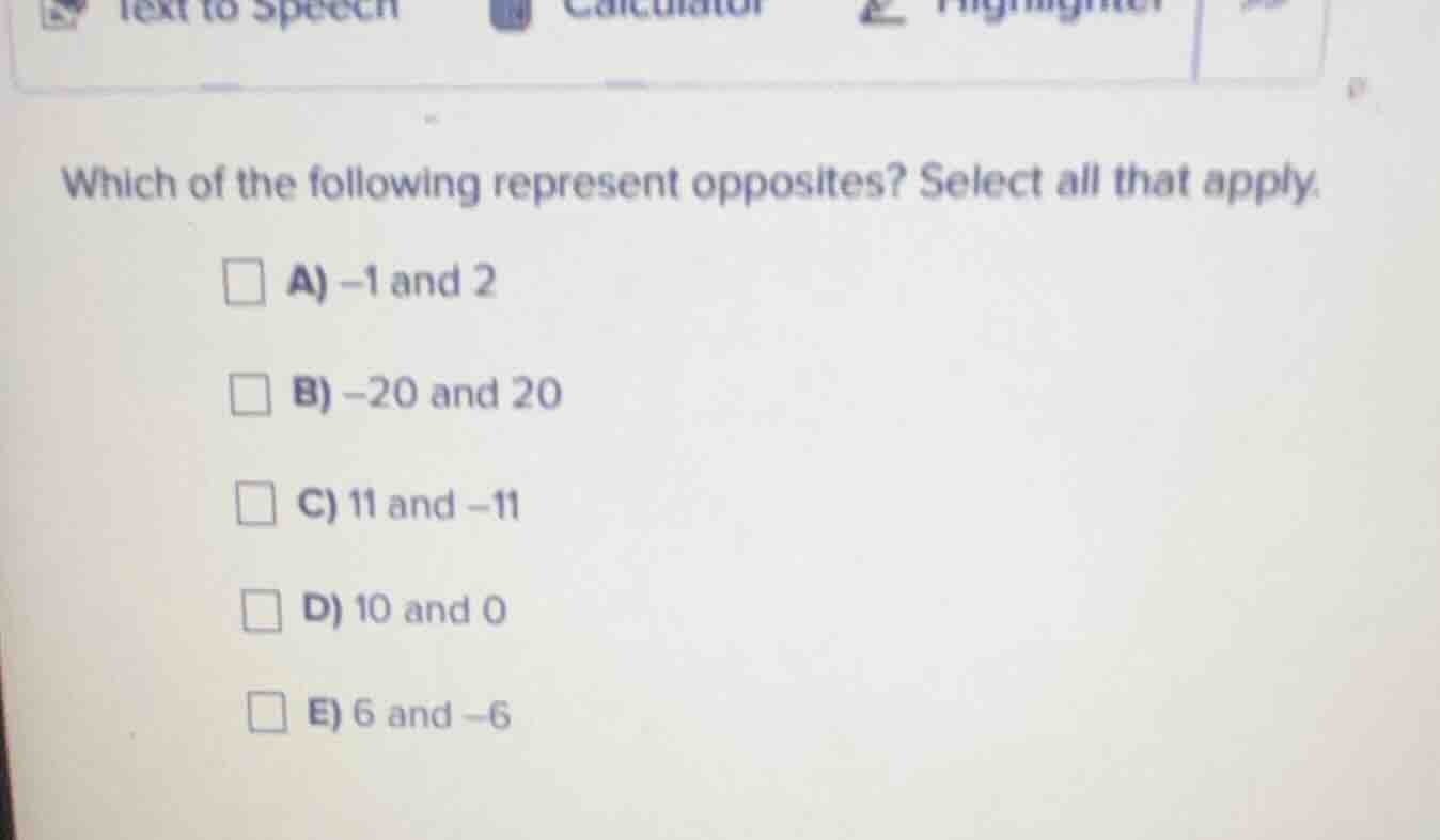 which of the following represent opposites? select all that apply. a) -…