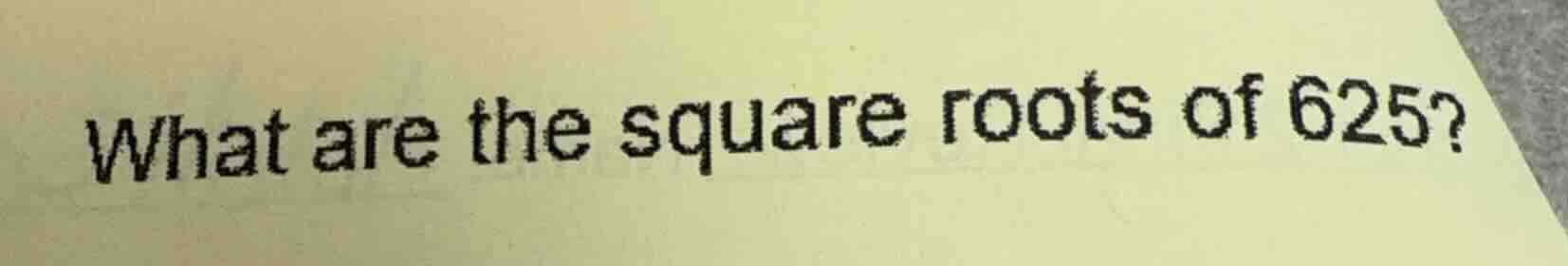 what are the square roots of 625?