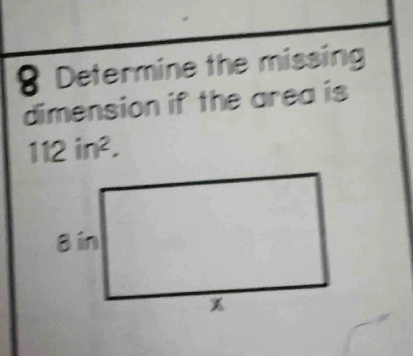 8 determine the missing dimension if the area is 112 in². rectangle wit…