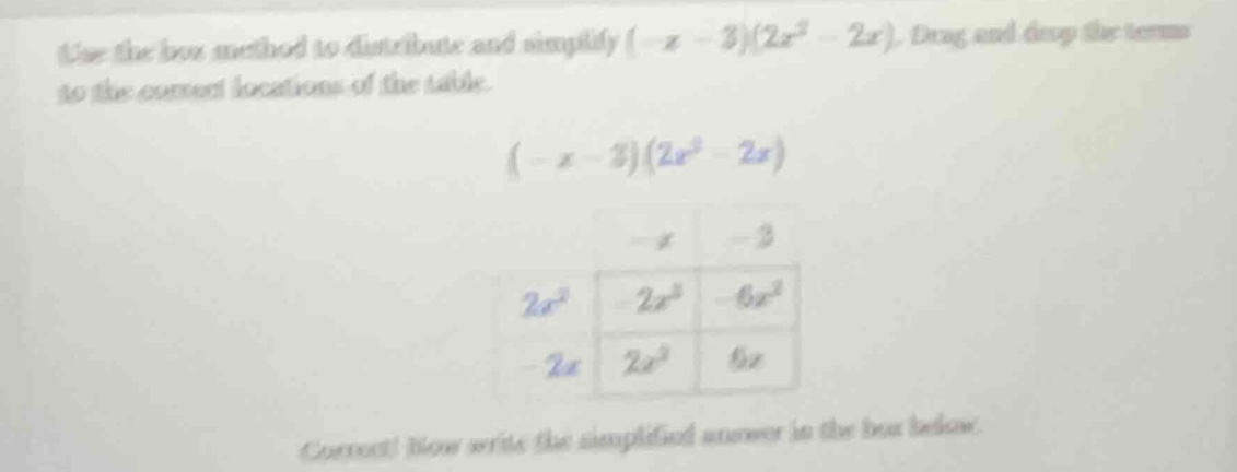 use the box method to distribute and simplify $(-x - 3)(2x^2 - 2x)$. dr…