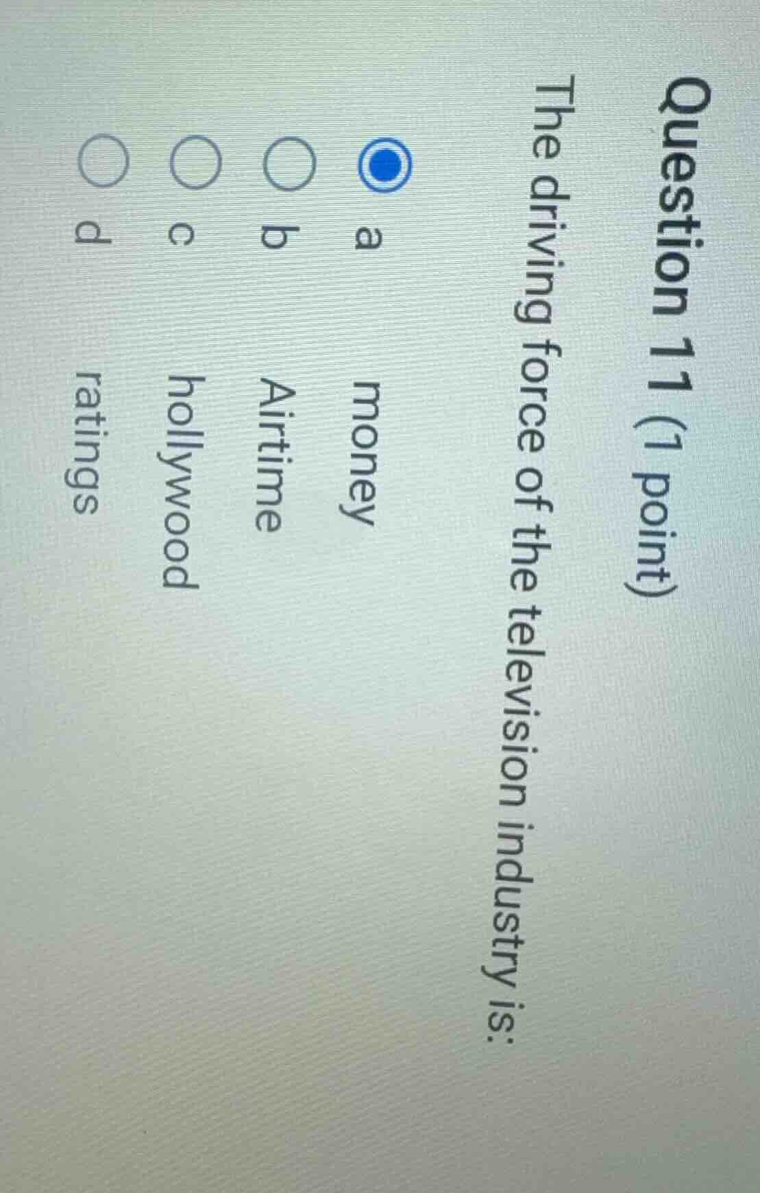 question 11 (1 point) the driving force of the television industry is: …