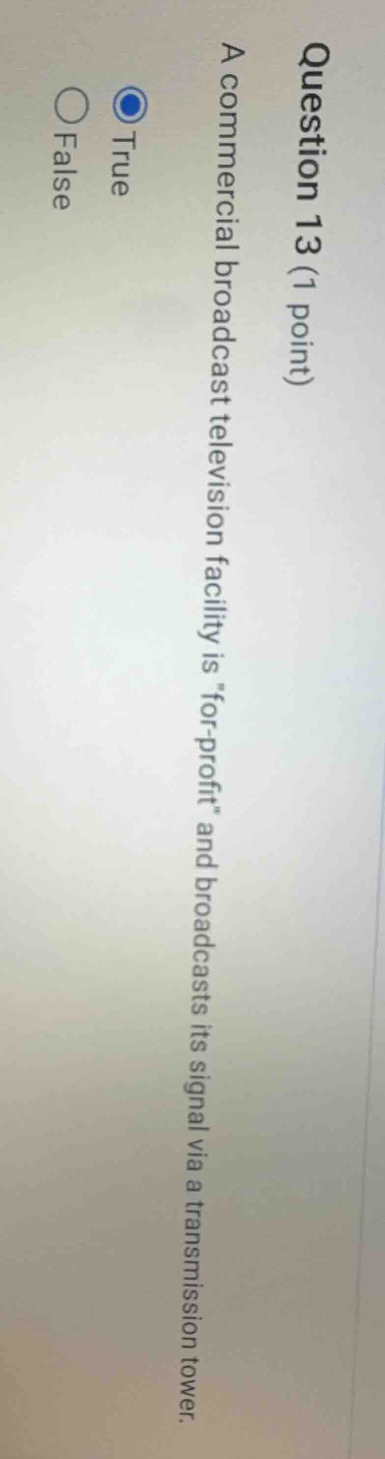 question 13 (1 point) a commercial broadcast television facility is \fo…