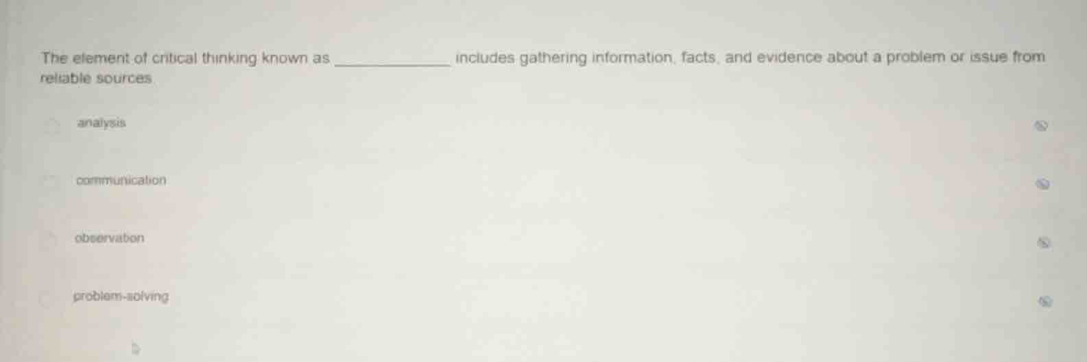 the element of critical thinking known as _________ includes gathering …