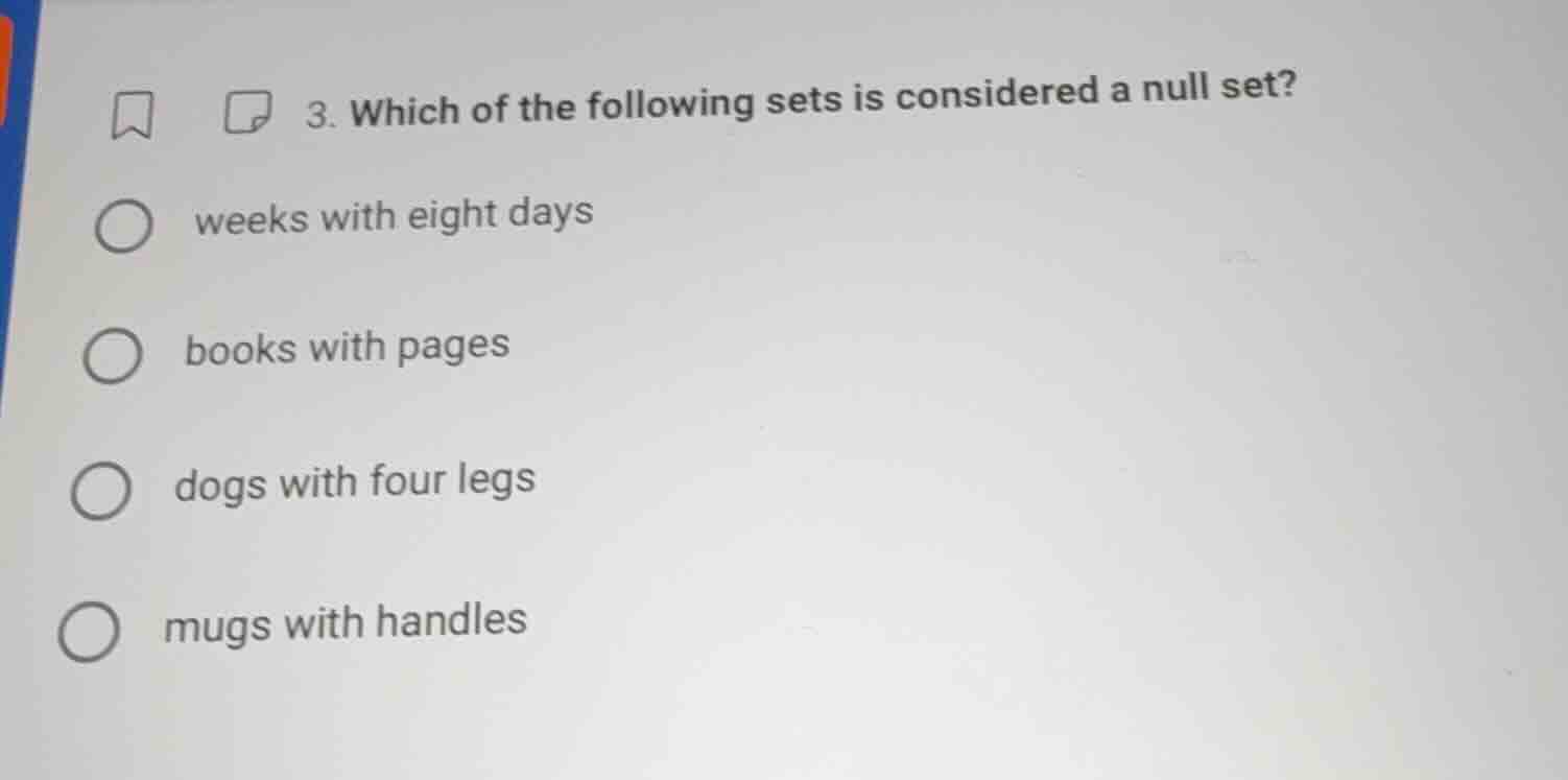 3. which of the following sets is considered a null set? weeks with eig…