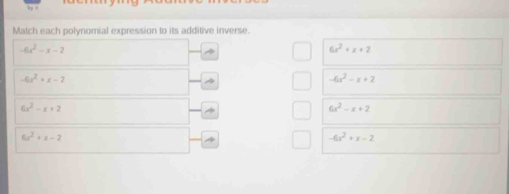 match each polynomial expression to its additive inverse. $-6x^2 - x - …
