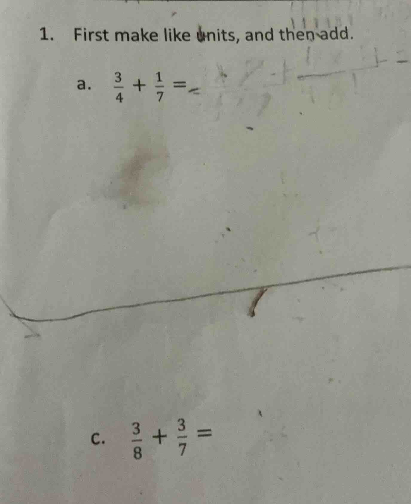 1. first make like units, and then add. a. \\(\\frac{3}{4} + \\frac{1}{…