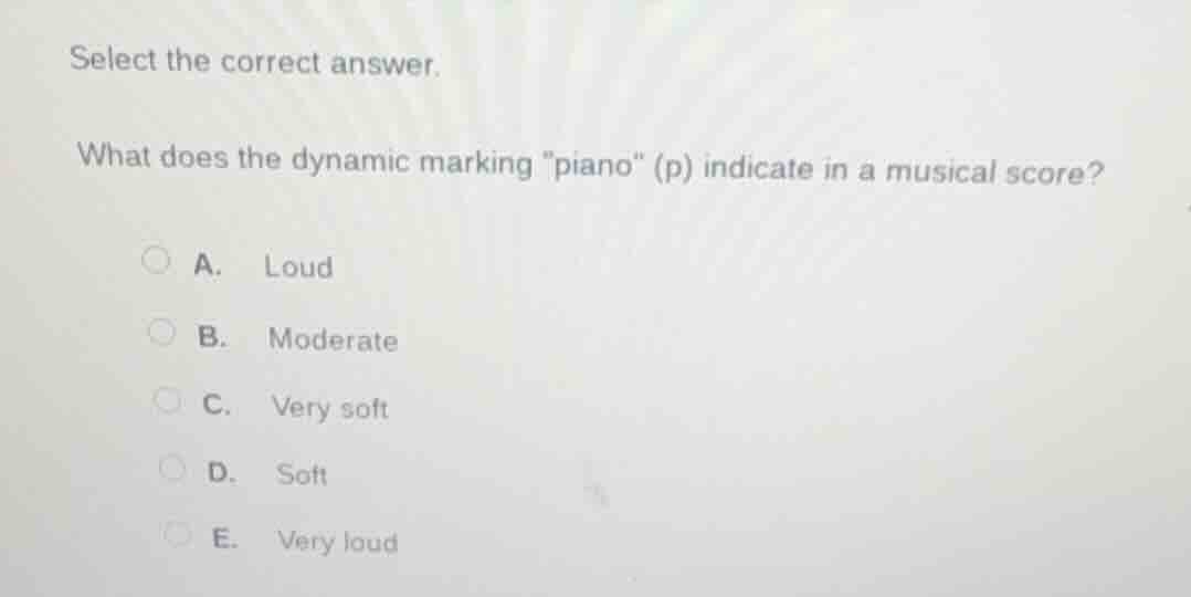 select the correct answer. what does the dynamic marking \piano\ (p) in…