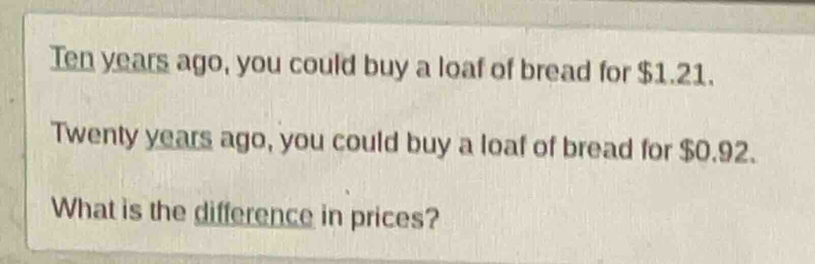 ten years ago, you could buy a loaf of bread for $1.21. twenty years ag…