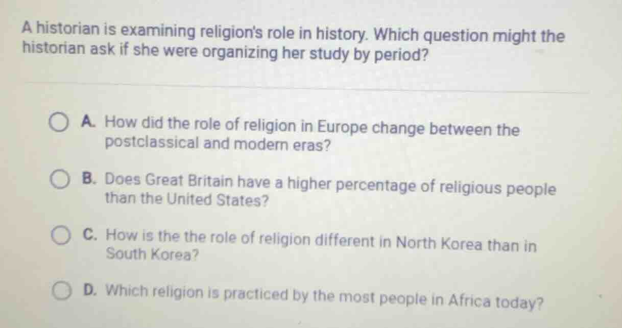 a historian is examining religions role in history. which question migh…