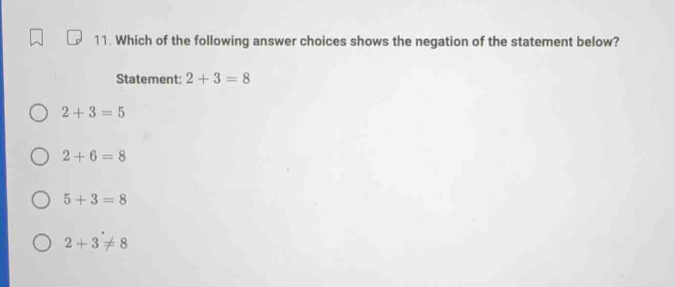 11. which of the following answer choices shows the negation of the sta…