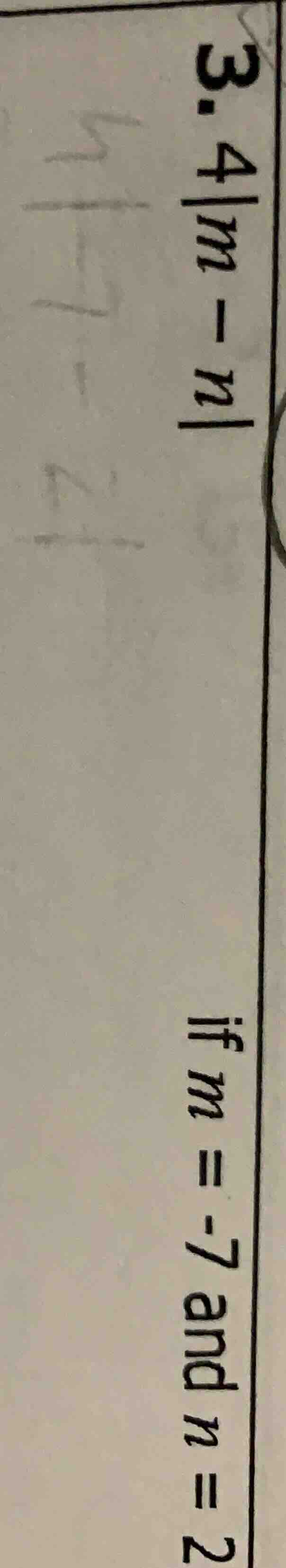 3.4|m - n| if m = -7 and n = 2