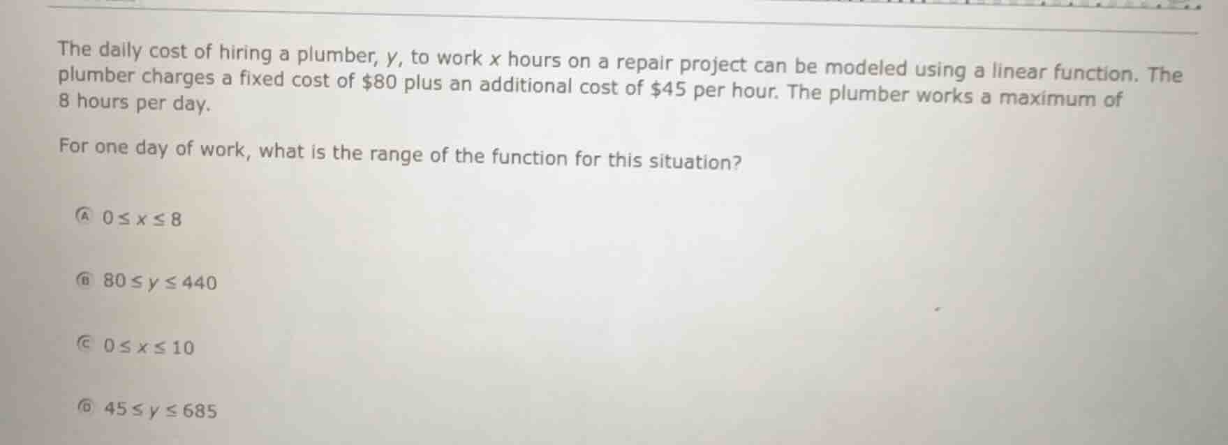 the daily cost of hiring a plumber, y, to work x hours on a repair proj…