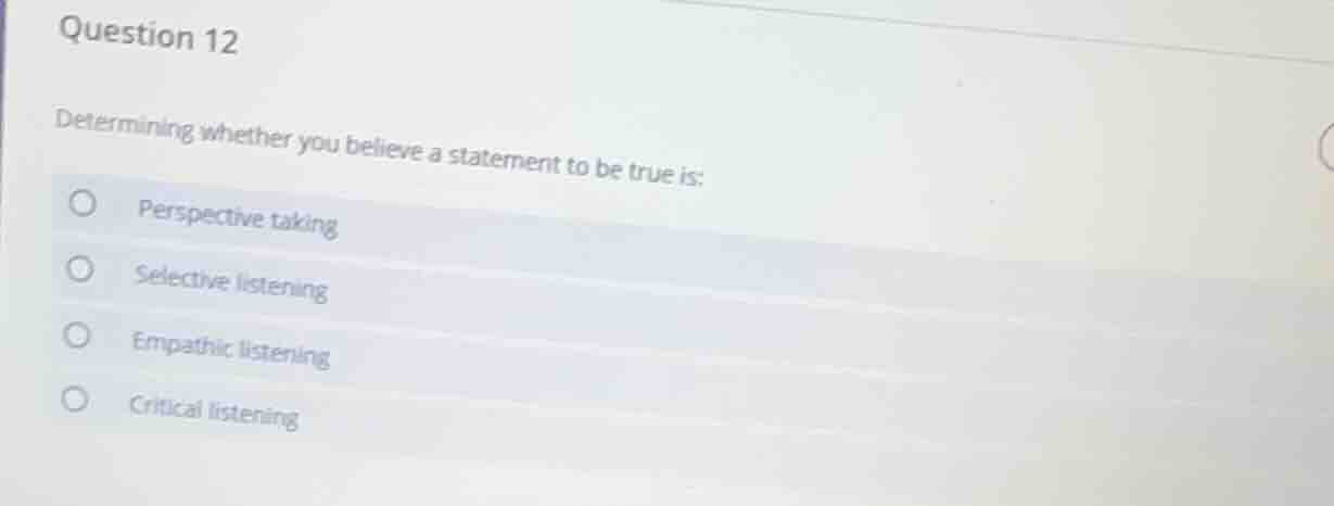 question 12 determining whether you believe a statement to be true is: …