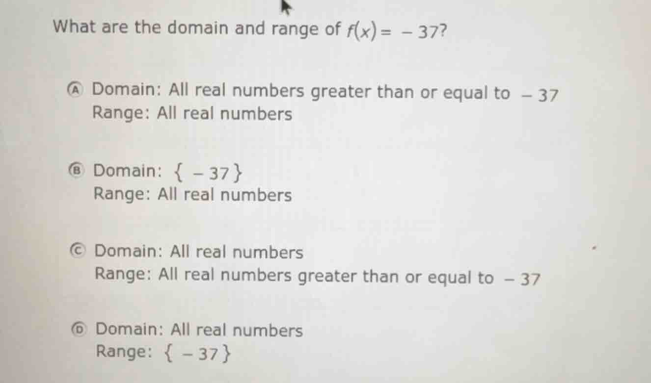 what are the domain and range of $f(x) = -37$? a domain: all real numbe…