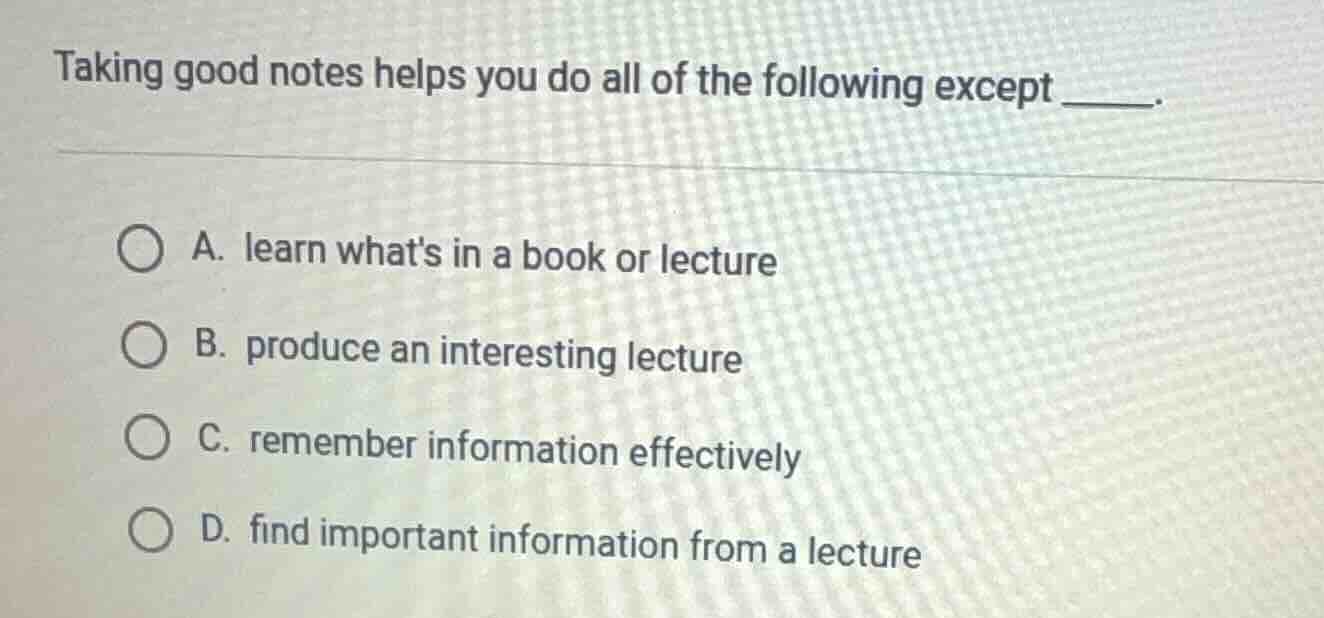 taking good notes helps you do all of the following except ______. a. l…