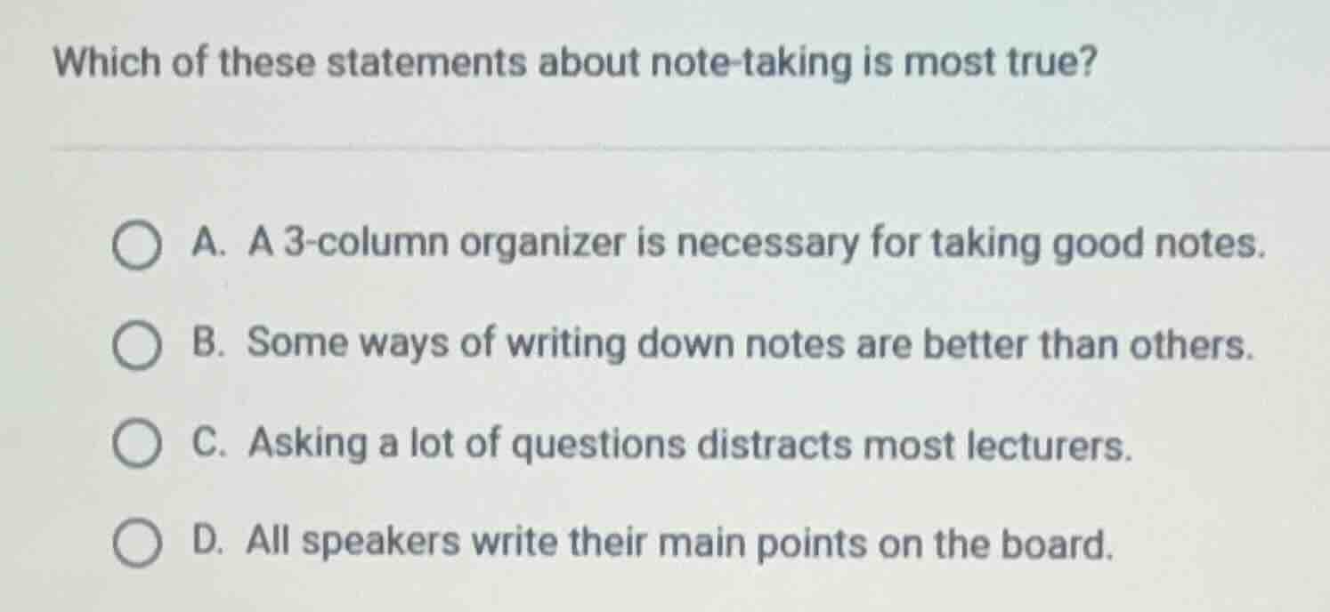 which of these statements about note-taking is most true? a. a 3-column…