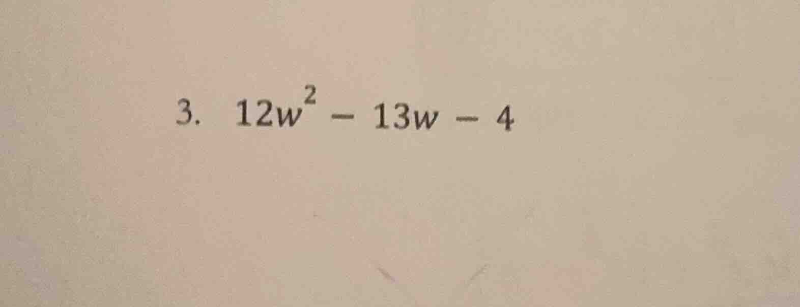 3. $12w^2 - 13w - 4$