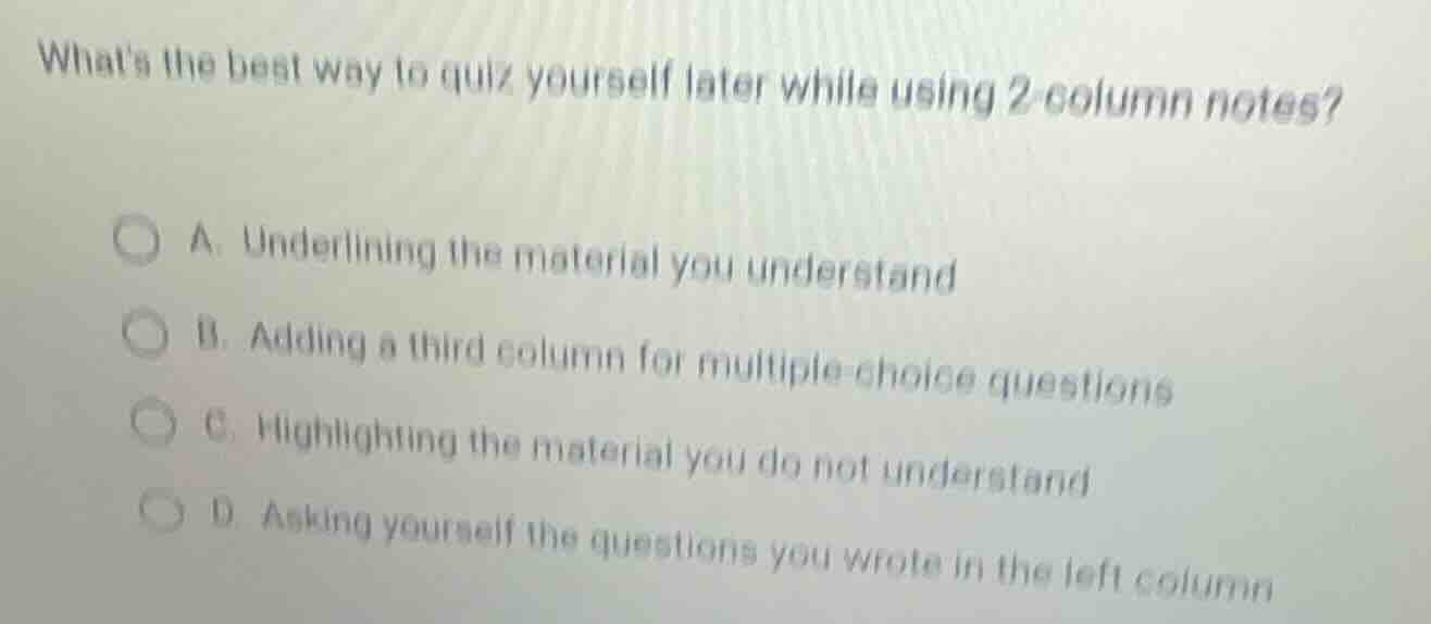 whats the best way to quiz yourself later while using 2 - column notes?…