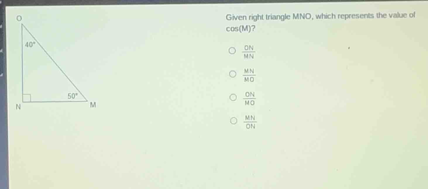 given right triangle mno, which represents the value of cos(m)? options…