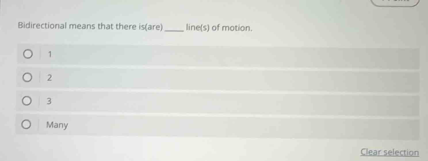 bidirectional means that there is(are) ____ line(s) of motion. 1 2 3 ma…
