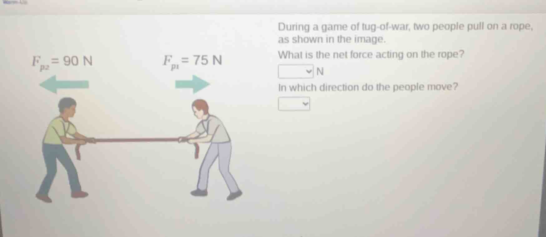 during a game of tug - of - war, two people pull on a rope, as shown in…